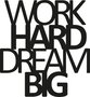 Wallity Work Hard Dream Big Escultura de pared de metal Negra